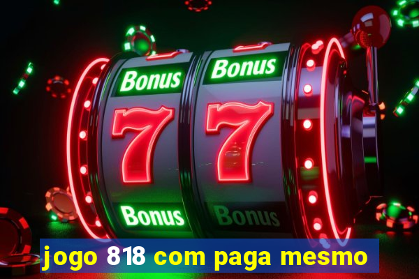 jogo 818 com paga mesmo