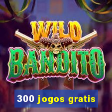 300 jogos gratis