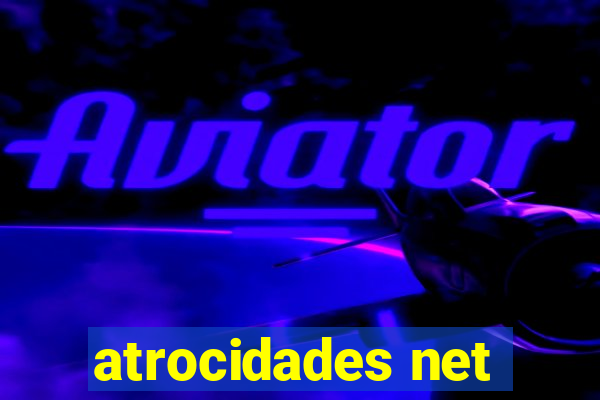 atrocidades net