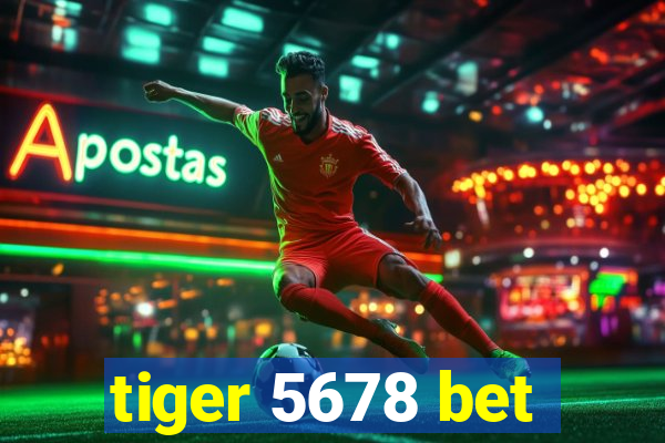 tiger 5678 bet