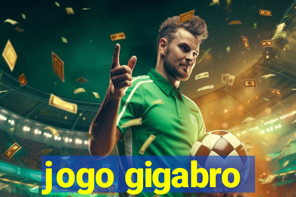 jogo gigabro