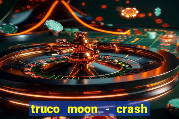 truco moon - crash & poker