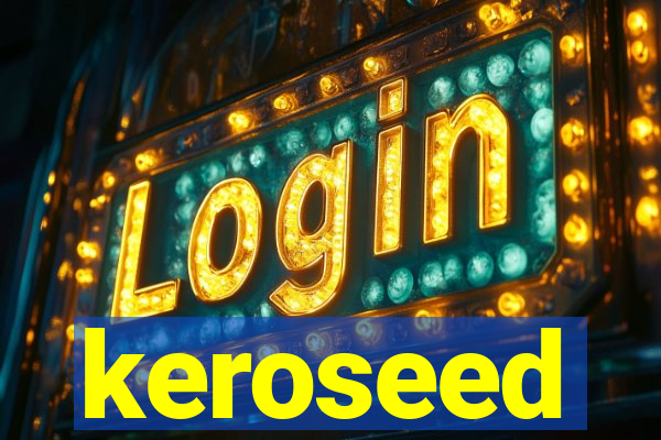 keroseed