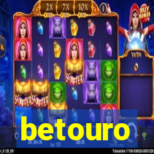 betouro