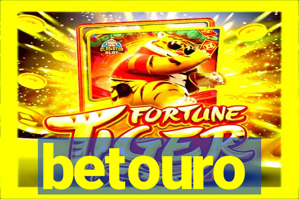 betouro