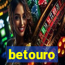 betouro