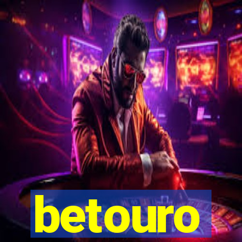 betouro