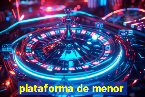 plataforma de menor