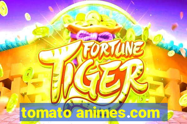 tomato animes.com