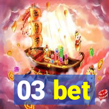 03 bet