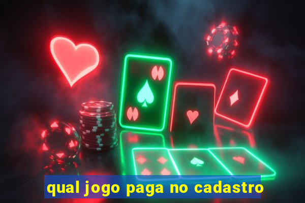 qual jogo paga no cadastro