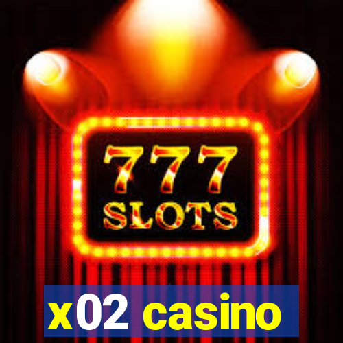 x02 casino