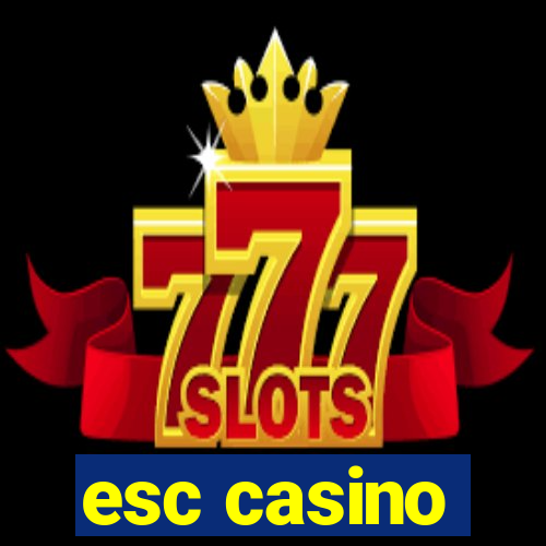 esc casino