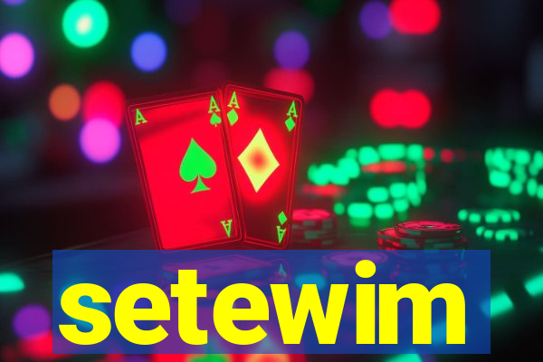 setewim