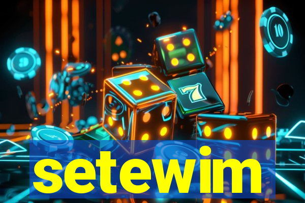 setewim