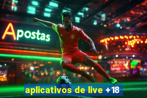 aplicativos de live +18