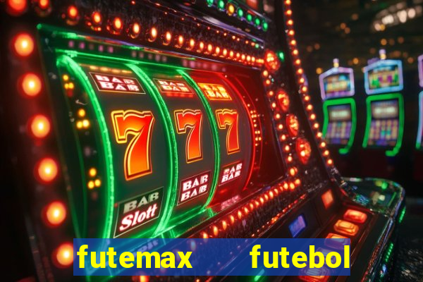 futemax   futebol ao vivo