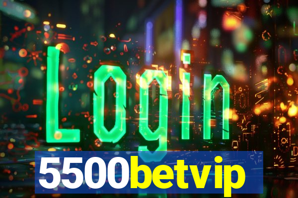 5500betvip