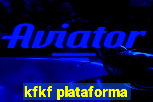 kfkf plataforma