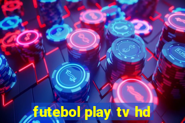 futebol play tv hd