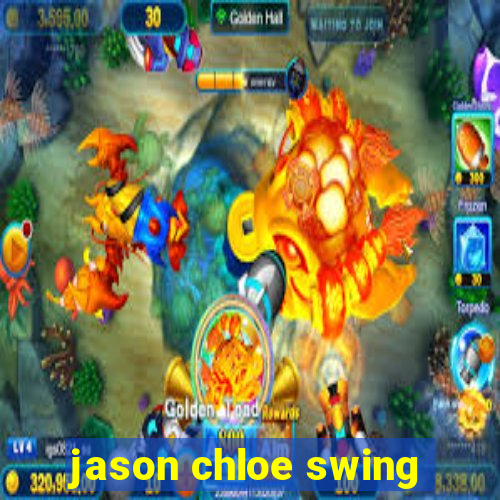 jason chloe swing