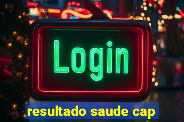 resultado saude cap