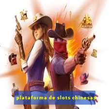 plataforma de slots chinesas