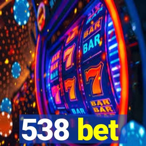 538 bet