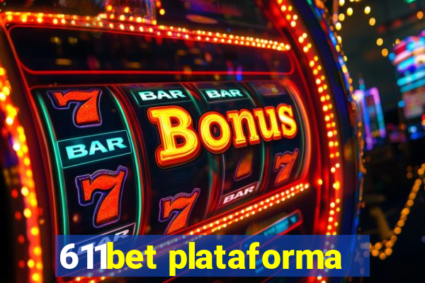 611bet plataforma