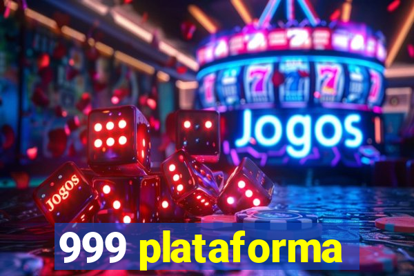 999 plataforma