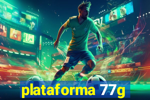 plataforma 77g