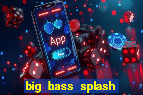 big bass splash demo betano