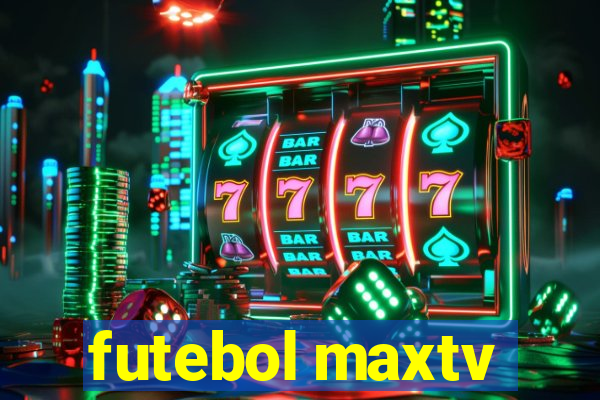 futebol maxtv