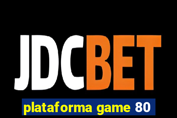 plataforma game 80