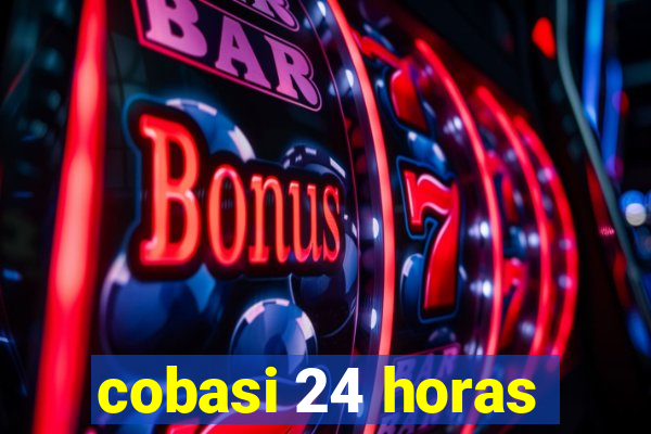 cobasi 24 horas