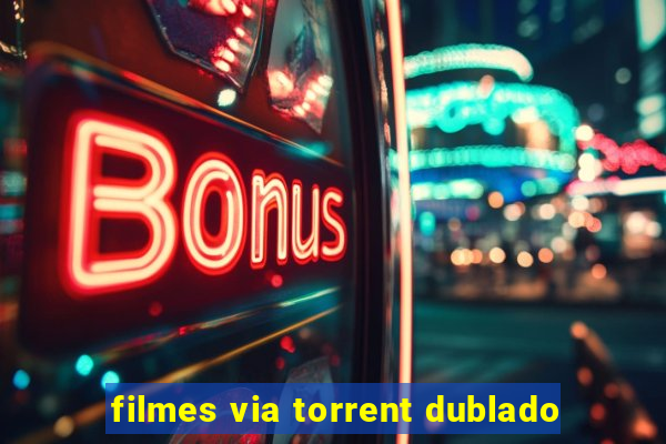 filmes via torrent dublado