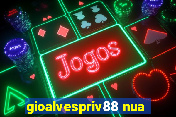 gioalvespriv88 nua