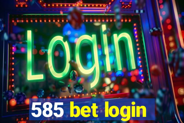 585 bet login