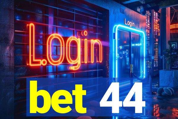 bet 44