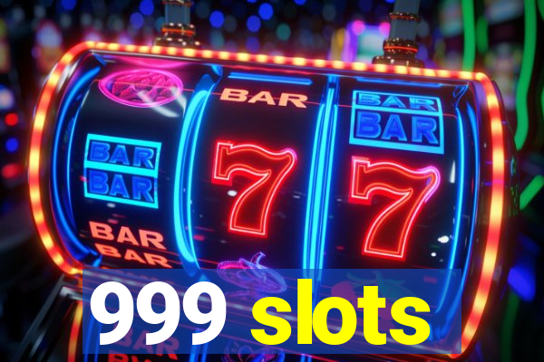 999 slots