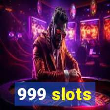 999 slots