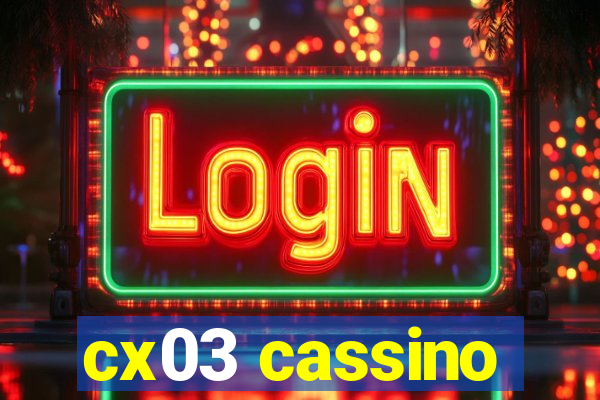 cx03 cassino