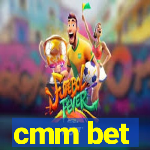 cmm bet