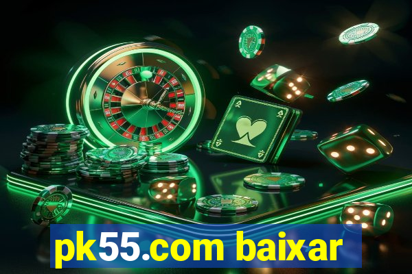 pk55.com baixar