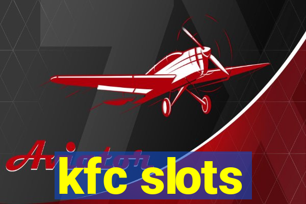 kfc slots