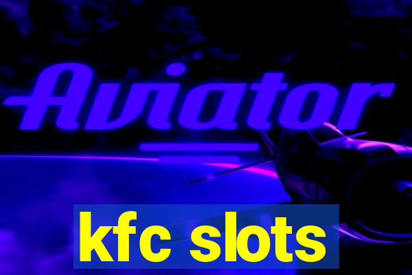 kfc slots