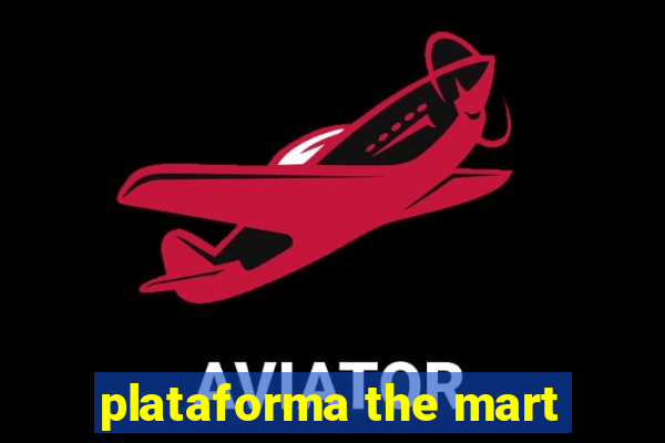 plataforma the mart