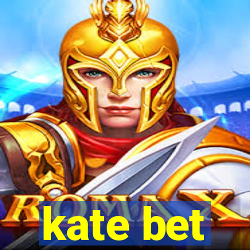 kate bet