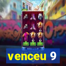 venceu 9