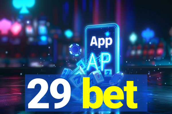 29 bet